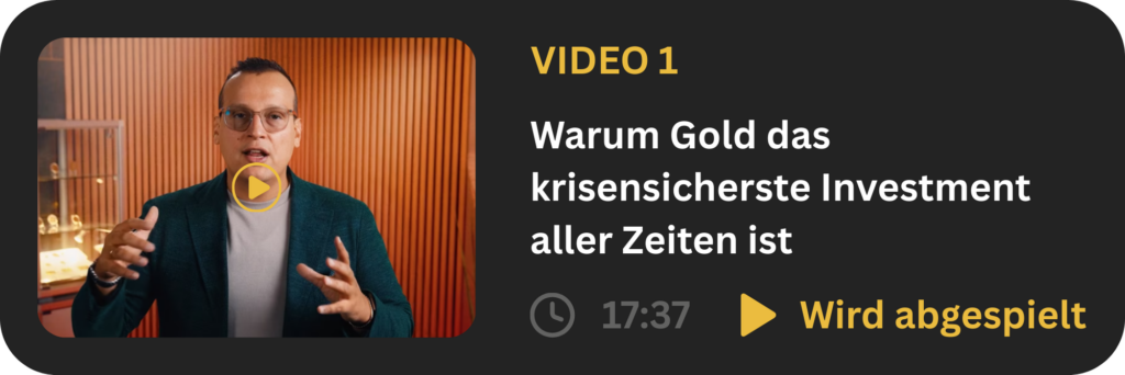 Video 1: Warum Gold das krisensicherste Investment aller Zeiten ist