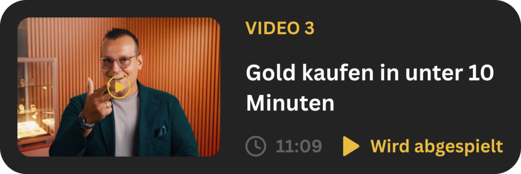 Video 3: Gold kaufen in unter 10 Minuten